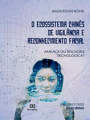 cover image of O Ecossistema Chinês de Vigilância e Reconhecimento Facial